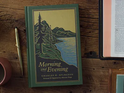 Morning and Evening - Charles Spurgeon book camp christian classic crossway design evening foil gold illustration lake morning mountain pine spurgeon tree