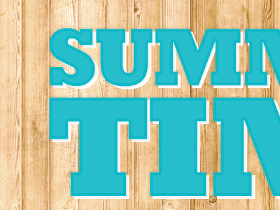 Summer Time background bold color image pattern rockwell slab serif type typography wood texture