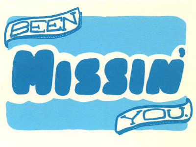 Been Missin' You. chaka hand drawn postcard printmaking screen print silkscreen type
