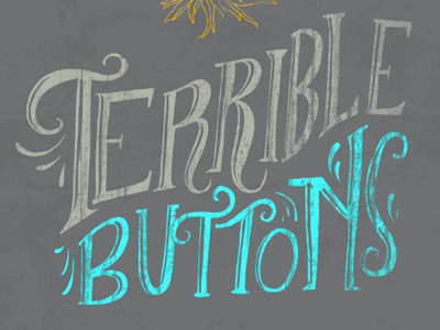 Terrible Buttons band hand lettering spokane typography