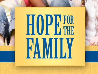 Sermon Series: Hope for the Family family hope sermon series