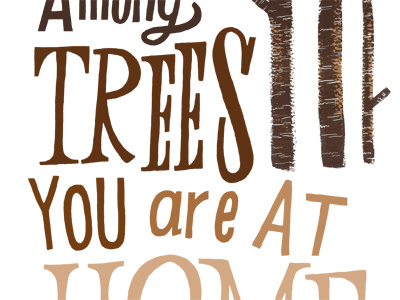 Among trees you are at home brown home illustration quote trees typography