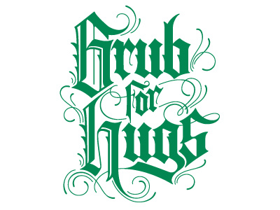 Grub for Hugs blackletter hand lettering lettering