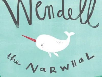 Wendell the Narwhal childrens book cute handlettering illustration narwhal