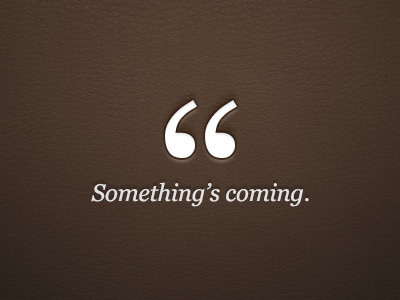 Something's Coming app awesome coming leather mobile