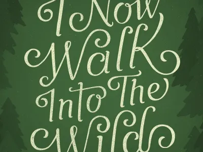 I now walk into the wild adventure green k lettering quote script travel w