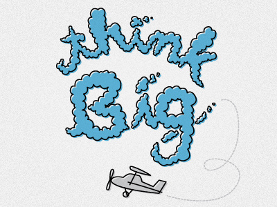 Think Big clouds illustration noise plane type vector
