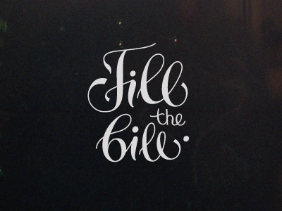 Fill the bill calligraphy custom lettering logo type typography