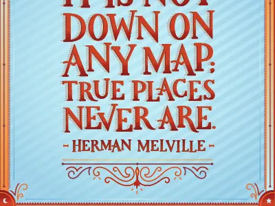 "It is not down on any map; true places never are." hand lettering lettering quote