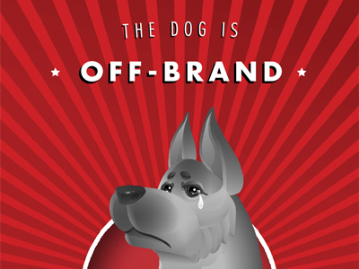 The dog is off brand advertising dog marketing poster sad stupid