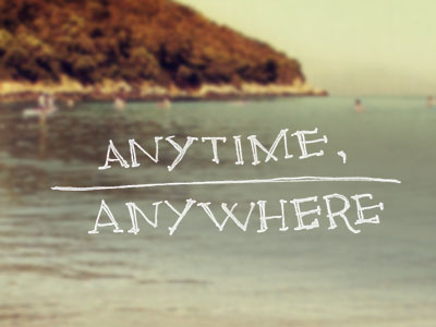 Anytime, Anywhere anytime anywhere handwriting illustration lake ocean university