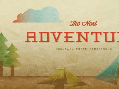 The Next Adventure adventure blue brown camping carnival creek green mountain next outdoors red tent texture trees trip type typography wisdom script yellow