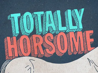 Totally Horsome 3d hand drawn hand lettering horse illustration texture typography