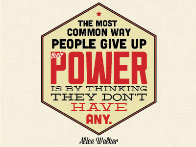 Don't give up your power alice walker badge cubano deming lost type mission script quote sullivan typography