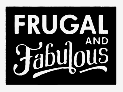 Frugal and Fabulous fabulous frugal help wip