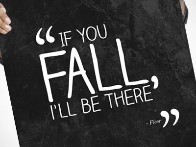 If you fall, i'll be there. poster print