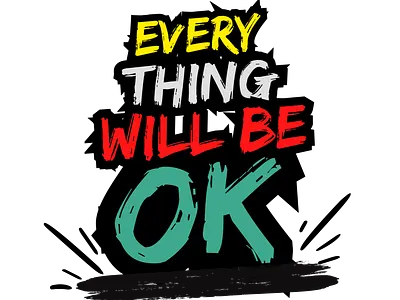 Every Thing Will Be Ok design every thing will be ok graphic design hardwork hustle inspiration travel typography will be