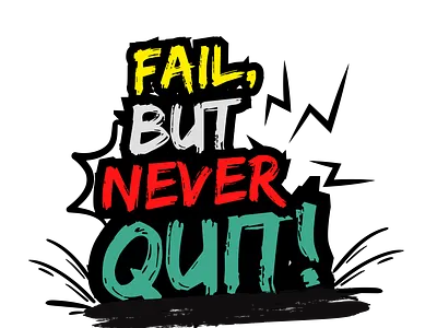 Fail, But Never Quit! but never quit! design graphic design growth hardwork hustle never quit positive mindset success typography