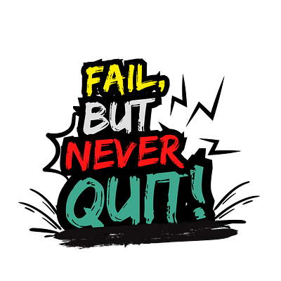 Fail, But Never Quit! but never quit! design graphic design growth hardwork hustle never quit positive mindset success typography