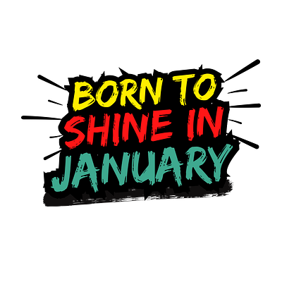 Born To Shine In January born to shine in january design graphic design hardwork hustle inspiration motivation travel typography