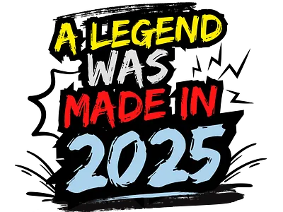 A Legend Was Made In 2025 a legend was made in 2025 design graphic design hardwork hustle inspiration modern typography