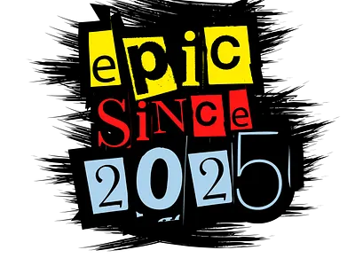 Epic Since 2025 design dynamic epic since 2025 graphic design hardwork hustle inspiration travel typography