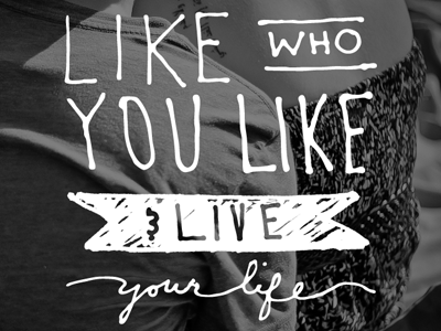 Like Who You Like & Live Your Life design handwriting inspiration like love print script written