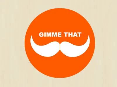 Gimme That Stache moustache mustache stache