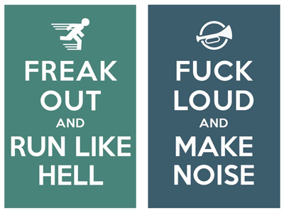 freak out and run like hell / fuck loud and make noise keep calm and carry on poster typo typography