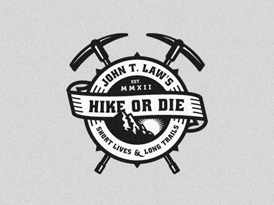 John T. Law's - Hike or Die badge collab emblem growcase hike hike or die hiking john t laws john t. laws logo logo design logo designer logotype patch pick picks shield simon ålander