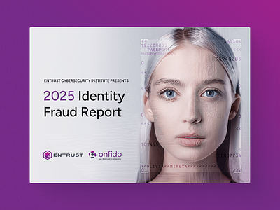 Entrust Onfido Fraud Report 2025 artificial intelligence biometric fraud branding cyber crime deepfake design digital entrust fraud fraud predictions minimal onfido passport photo realistic photography portrait print design report design security striking face