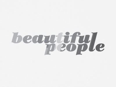 Beautiful People beautiful people treatment type typography