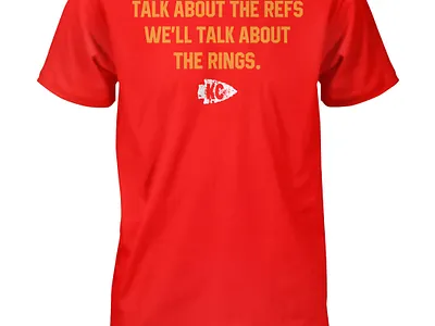 Talk About the Refs We'll Talk About the Rings Chiefs Shirt design illustration