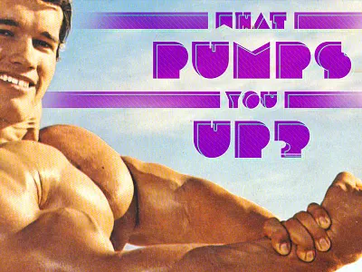 What Pumps You Up?