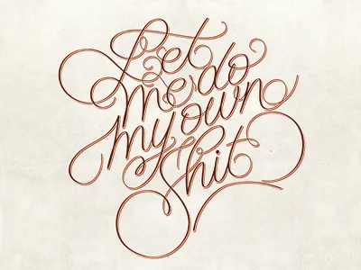 Let me do my own shit artwork design graphic graphic design lettering letters logo logotype type typography vector