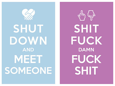 shut down and meet someone / shit fuck damn fuck shit keep calm and carry on poster typo typography