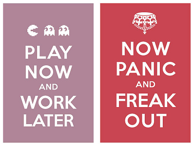 play now and work later / now panic and freak out keep calm and carry on poster typo typography