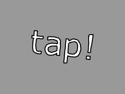 Tap! black cartoon drawing sketch text type white