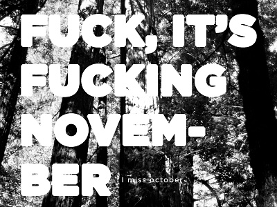 Miss October black and white november october trees typography