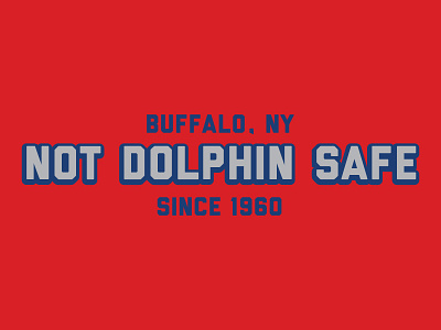 NOT DOLPHIN SAFE 1960 apparel bills brash brutal buffalo dolphin dolphins local miami not safe