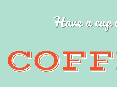 Have a cup mint orange pacifico type typography vast shadow