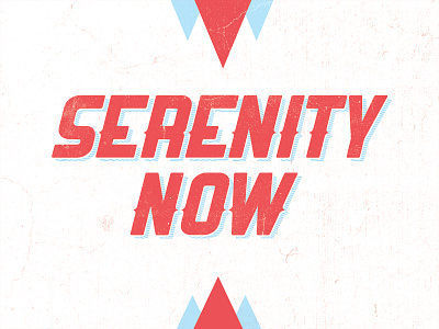 Serenity now seinfeld texture typography