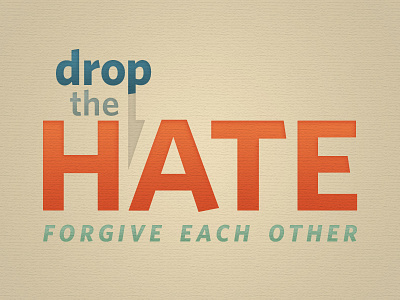 Drop The Hate orange phrase teal typography whitney