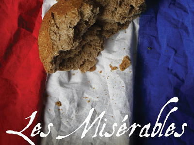 Les Misérables - Poster Design advertising art art direction bread design direction drama flag french graphic les misérables miserables misery musical novel photography poster poster design typography