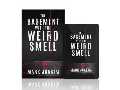 The Basement With The Weird Smell 2dart basement blood bookcoverdesign bucket coverdesign dark darkness design drops ebook graphic design horror horrorbook layoutdesign paperback photo smell typography