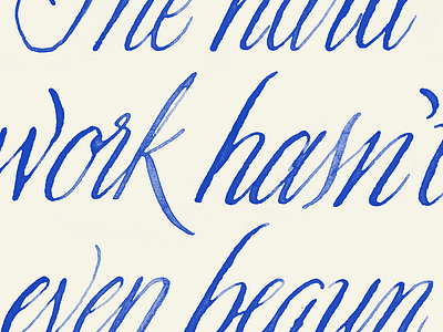 The hard work hasn't even begun calligraphy lettering script typography