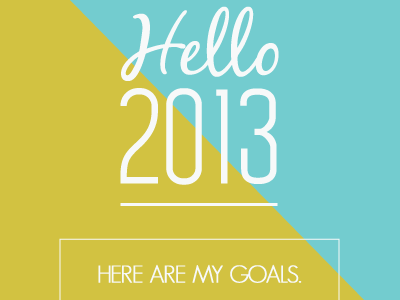 Here are my goals 2013 new years poster resolution