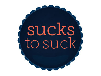 Sucks To Suck badge blue suck sucks