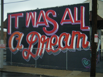 It was all a Dream - 2010 11th and spring garden hand painted type it was all a dream lettering mural union transfer working class creative