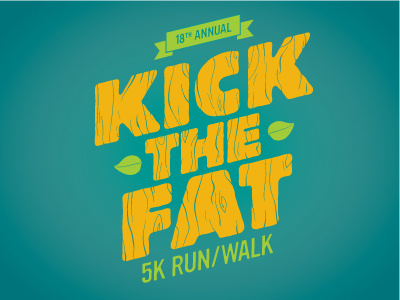 Kick the fat 5k leaf type wood